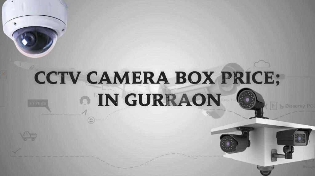 Latest CCTV Camera Box Price in Delhi NCR | Gurgaon