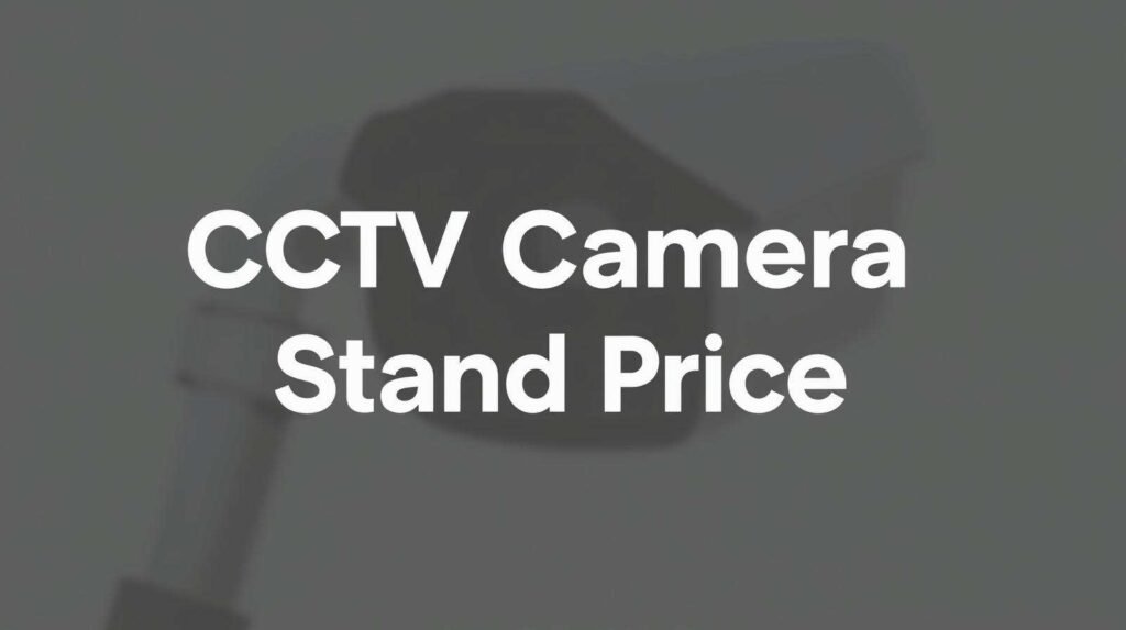 Latest CCTV Camera Stand Price in Gurgaon