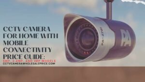 Best CCTV Camera for Home with Mobile Connectivity Price in India