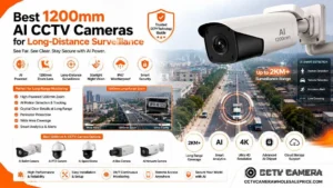 Best 1200mm AI CCTV Cameras for Long-Distance Surveillance